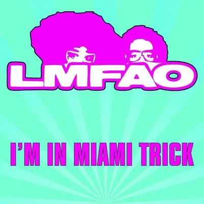 Im In Miami Trick 專輯 LMFAO