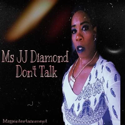 Don&#x27;t Talk 专辑 Ms JJ Diamond/Nej Heightz