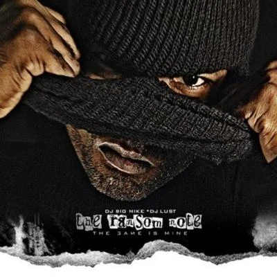 The Ransom Note: The Game Is Mine (Hosted by DJ Big Mike and DJ Lust) 專輯 Ransom