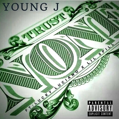 Trust None (feat. Lucky Luciano & Lil Spill) 專輯 Young J