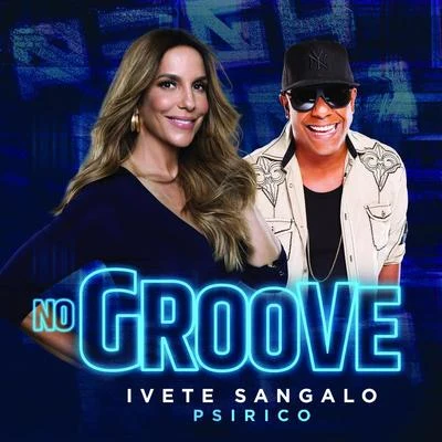 No Groove (Pega, Pega, Pega) 专辑 Ivete Sangalo