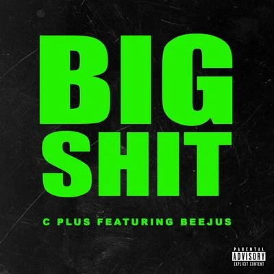 Big Shit (feat. Beejus) 專輯 C Plus