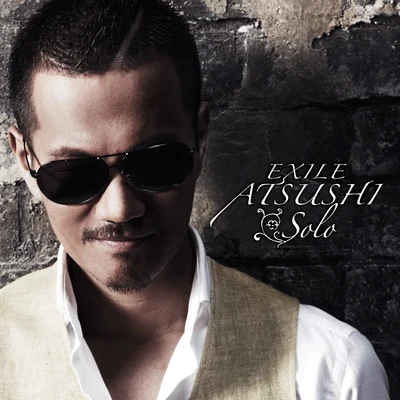 Solo 專輯 EXILE ATSUSHI