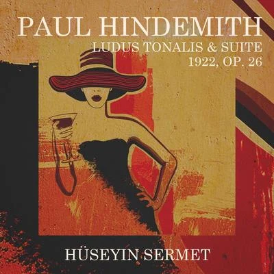 Paul Hindemith: Ludus Tonalis & Suite 1922 专辑 Hüseyin Sermet/Kun Woo Paik