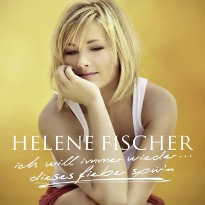 Ich Will Immer Wieder... Dieses Fieber Spürn 專輯 Helene Fischer