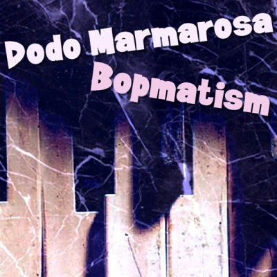 Bopmatism 專輯 Dodo Marmarosa