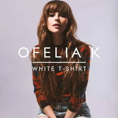 White T-Shirt 專輯 Ofelia K/Felix Cartal