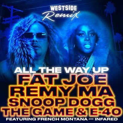 All The Way Up (Westside Remix) [feat. French Montana, Infared, Snoop Dogg, The Game, E-40] - Single 专辑 Remy Ma/Althea Heart