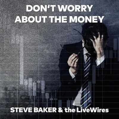 Don&#x27;t Worry About the Money (Single Edit) 专辑 Steve Baker