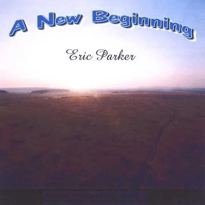 A New Beginning 專輯 Eric Parker