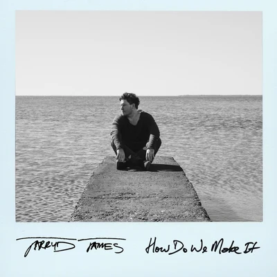 How Do We Make It 专辑 Jarryd James