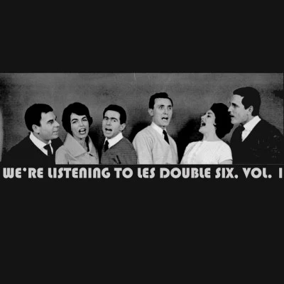 were listening to LES double six, Vol. 1 專輯 Les Double Six