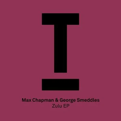 George SmeddlesMax Chapman Zulu EP