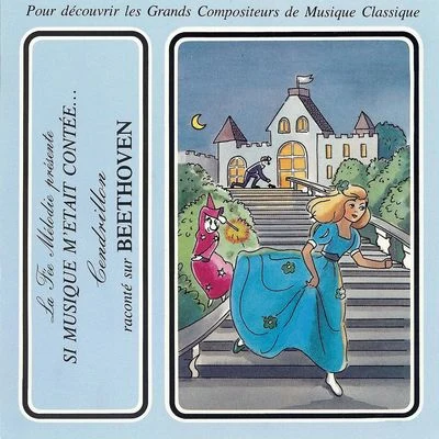 Si musique m'était contèe... - Cendrillon raconté sur Beethoven 專輯 Théatre Populaire de la Petite France/Ida Cernecka/Peter Schmalfuss