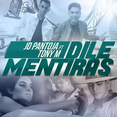 Dile Mentiras (feat. Tony M) 专辑 JD Pantoja/Elvis de Yongol