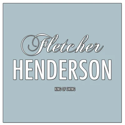 King of Swing 专辑 Fletcher Henderson