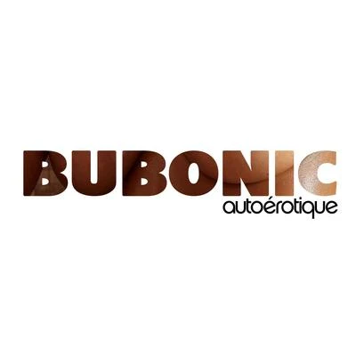 Autoerotique Bubonic