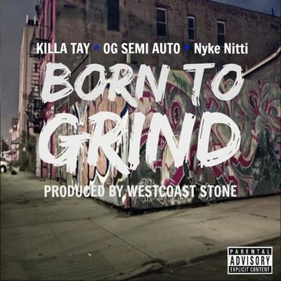 Born to Grind (feat. Killa Tay & Nyke Nitti) 專輯 Diego Redd/Killa Tay