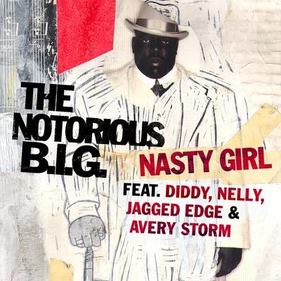 Nasty Girl (feat. Diddy, Nelly, Jagged Edge & Avery Storm) 專輯 The Notorious B.I.G./Inspectah Deck/Ghostface Killah/w U-tang clan/Raekwon