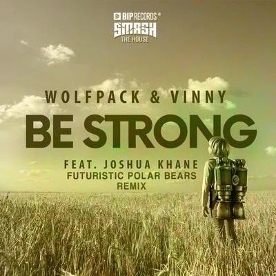 Be Strong (Futuristic Polar Bears Remix) 專輯 Endril/Vinny/JP/STAR C.O/Mateusego