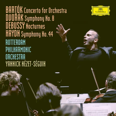 Bartók: Concerto For Orchestra, BB 123, Sz.116Dvorák: Symphony No.8 in G Major, Op.88, B.163Debussy: Nocturnes, L. 91Haydn: Symphony No.44 in 专辑 Yannick Nézet-Séguin