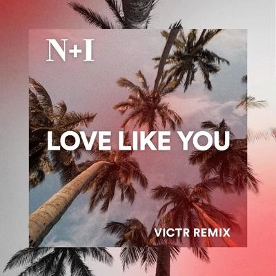 Love Like You (Victr Remix) 專輯 N + I