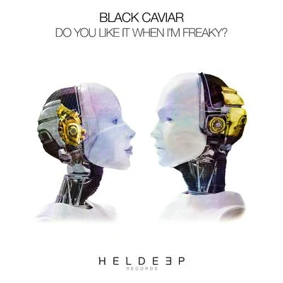 Do You Like It When I&#x27;m Freaky? 专辑 Black Caviar