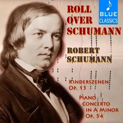 Roll over Schumann: Kinderszenen, Op. 15 & Piano Concerto in A Minor, Op. 54 專輯 Donato Renzetti/Carmelo Bene/Ennio Buoso/Lydia Mancinelli/Orchestra e Coro del Teatro alla Scala