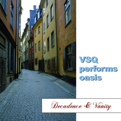 VSQ Performs Oasis: Decadence And Vanity 专辑 Kris Bowers/Vitamin String Quartet/Duomo