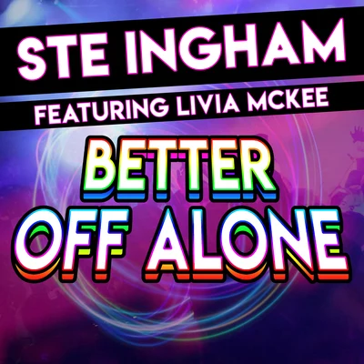 Better off Alone (feat. Livia McKee) 專輯 Ste Ingham/Love Junkeez