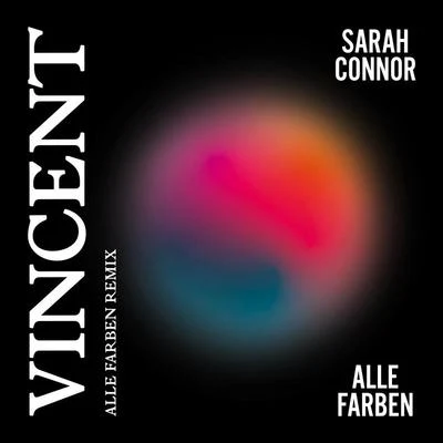 Sarah Connor Vincent (Alle Farben Remix)