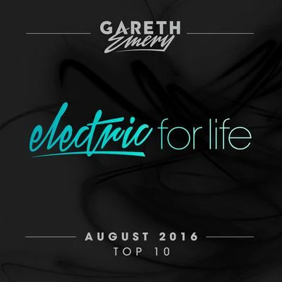 Electric For Life Top 10 - August 2016 (by Gareth Emery) 专辑 Dani Poppitt/Gareth Emery