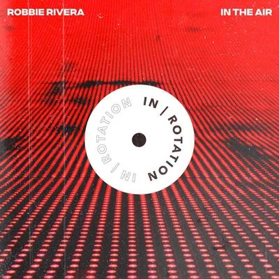 In The Air EP 专辑 Robbie Rivera