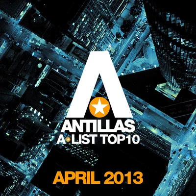 Antillas A-List Top 10 - April 2013 專輯 Antillas/Dankann