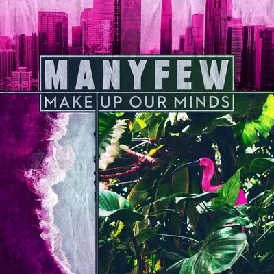 Make Up Our Minds 专辑 ManyFew/Voost