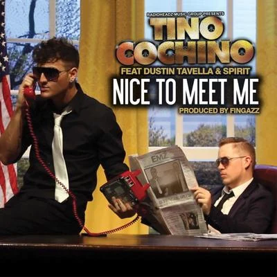 Nice To Meet Me (feat. Dustin Tavella & Spirit) 專輯 Tino Cochino