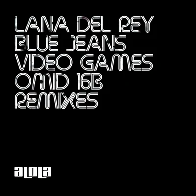 D.N. Al KnightLana Del Rey Blue Jeans Omid 16B Remixes