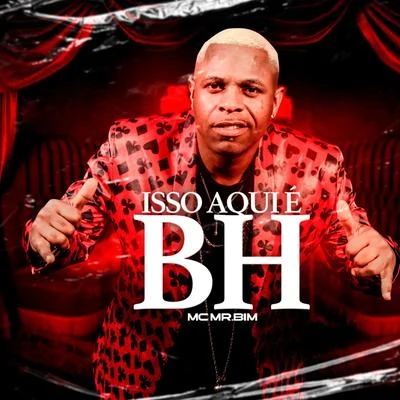 Mc Mr. Bim Isso Aqui É Bh