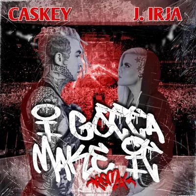 I Gotta Make It (Remix) 专辑 J. Irja