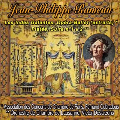 Jean-philippe rameau, les indes galantes, opéra-ballet, platée, suites 1 & 2 專輯 Radio Zurich Orchestra/Piérre Colombo/Wolfgang Fortner/Orchestre de Chambre de Lausanne/Christoph Lieske