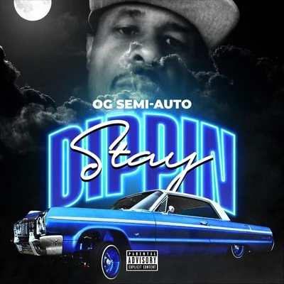 Stay Dippin 專輯 Og Semi-Auto/DJ Vanilladream/Leph Louie