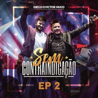 Sem Contraindicação, Parte 2 (Ao Vivo) 專輯 Diego & Victor Hugo