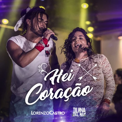 Hei Coração (Ao Vivo) 专辑 Lorenzo Castro/Day & Lara