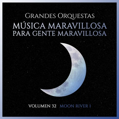 Grandes Orquestas: Música Maravillosa para Gente Maravillosa (Volumen 32 Moon River I) 專輯 Orquesta Lírica de Barcelona