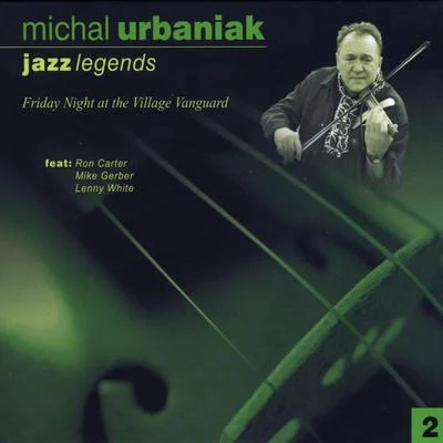 Jazz Legends, Vol. 2: Friday Night at the Village Vanguard 專輯 Michal Urbaniak