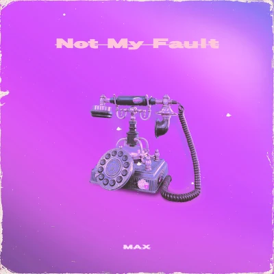 Not My Fault 專輯 鄒沛妤/Maxterp1ce