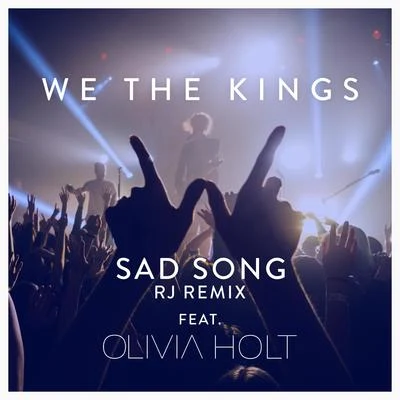 Sad Song (feat. Olivia Holt) (RJ Remix) 專輯 We The Kings