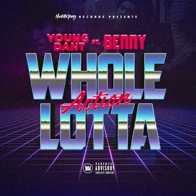 Whole Lotta Action (feat. Benny) 专辑 Young Dant/Beenhadit/AG Cubano/Dj Habanero