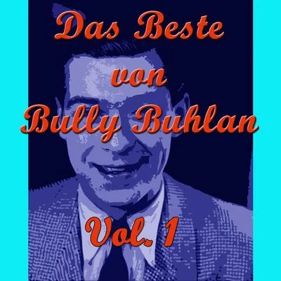 Das Beste von Bully Buhlan, Vol. 1 專輯 Heinz Becker Quintet/Berliner Rundfunk Tanzorchester/Rita Paul/Horst Kudritzki/Bruno Klennert Quartet