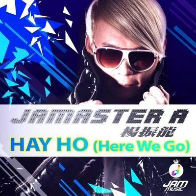 Hay Ho (Here We Go) 專輯 Jamaster A (杨振龙)